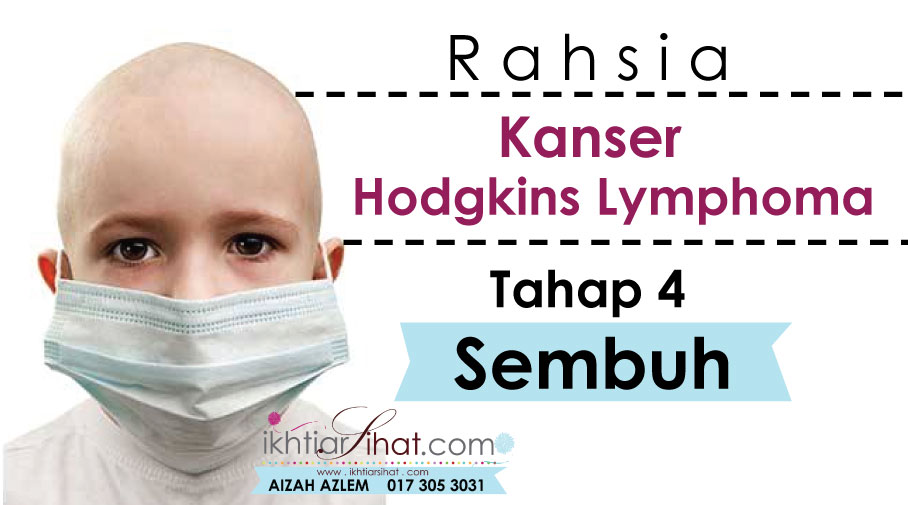 Rahsia Kanser Hodgkins Lymphoma Tahap 4 Sembuh