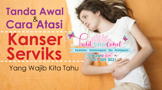 Tanda Dan Cara Atasi Kanser Serviks Yang Wajib Kita Tahu