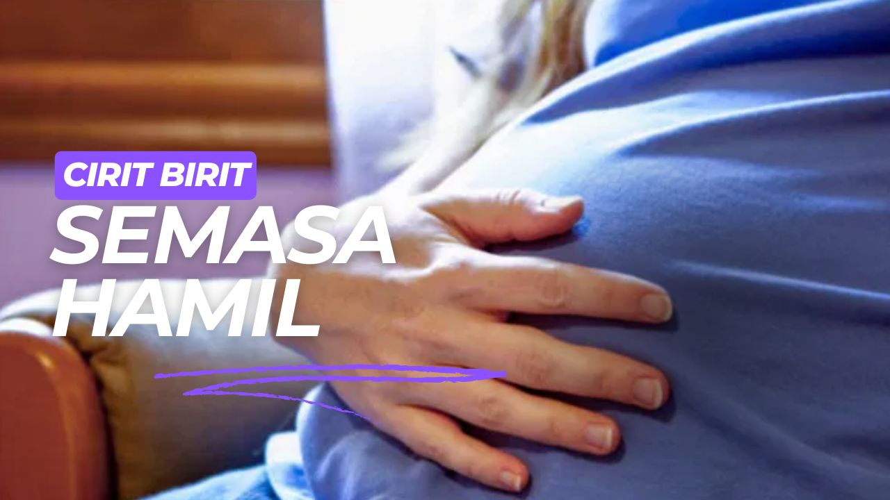 Cirit-Birit Semasa Hamil Adakah Merbahaya Atau Sebaliknya?